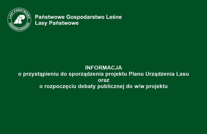 Informacja o przystąpieniu do sporządzenia projektu planu urządzenia lasu oraz o terminie zwołania narady urządzeniowej i możliwości udziału społeczeństwa